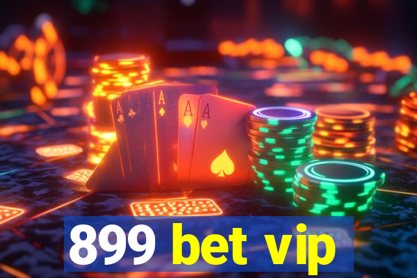 899 bet vip